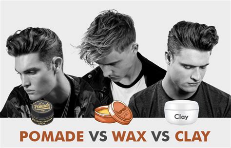 wax vs pomade vs clay